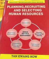 Planning, recruiting and selecting human resources / Tan Kwang How