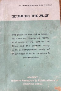 The haj (pilgrimage)  / S. Abul Hasan Ali Nadwi ; translated from the Urdu by Mohammad Asif Kidwai