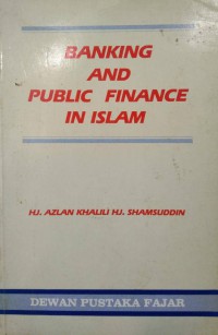 Banking and public finance in Islam / Hj. Azlan Khalili Hj. Shamsuddin