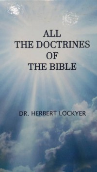 All the doctrines of the Bible / Dr. Herbert Lockyer