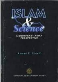 Islam and science : a Southeast Asian perspective / Ahmad F. Yousif