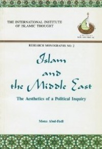 Islam and the Middle East : the aesthetics of a political inquiry / Mona Abul-Fadl