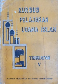 Kursus pelajaran ugama Islam / Mawardi bin Muhammad dan Ahmad Mahdi Mihad