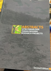 Abstracts : UiTM-Perhilitan Taman Negara Research Projects / Edited by; Rahmat Mohamad, Mohd Nazip Suratman