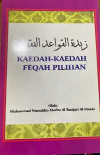 Kaedah-kaedah feqah pilihan / Muhammad Nuruddin Marbu Al Banjari Al Makki