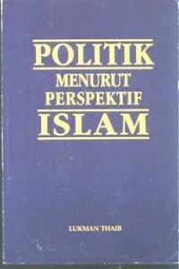 Politik menurut perspektif Islam / Lukman Thaib