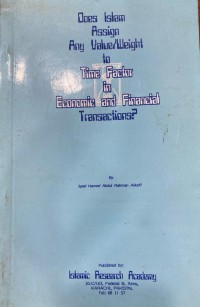 Does Islam assign any value/weight to time factor in economic and financial transactions? / Syed Hamed Abdul Rahman Alkaff
