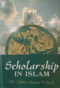 Scholarship in Islam / Dr. 'Abdus-Sattar F. Sa'id