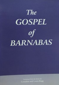 The Gospel of Barnabas / edited and translated from the Italian by Lonsdale and Laura Ragg