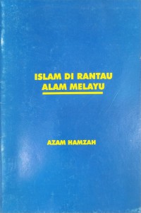 Islam di rantau alam Melayu / Azam Hamzah