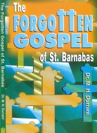 The forgotten Gospel of St. Barnabas/ Dr. M. H. Durrani