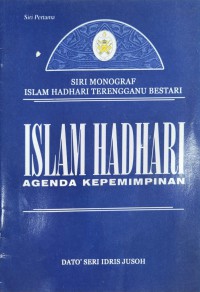 Islam hadhari : agenda kepemimpinan / Dato' Seri Idris Jusoh