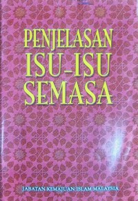 Penjelasan isu-isu semasa / Jabatan Kemajuan Islam Malaysia