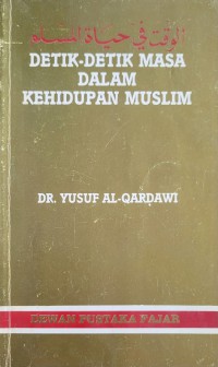 Detik-detik masa dalam kehidupan Muslim / Yusuf al-Qardawi ; terjemahan al-Ustadh Kamaluddin Mustapa