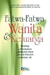 Fatwa-fatwa wanita & keluarga / Syaikh Abdul Aziz bin Abdullah bin Baz, Syaikh Muhammad  bin Shalih Al-Utsaimin