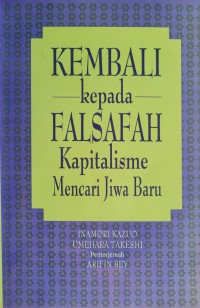 Kembali kepada falsafah kapitalisme mencari jiwa baru / Inamori Kazuo, Umehara Takeshi ; penterjemah Arifin Bey