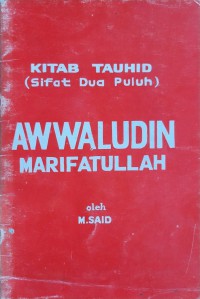 Kitab tauhid sifat duapuluh : awwaludin ma'rifatullah / oleh M. Said