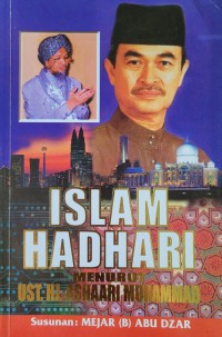 Islam hadhari menurut Ustaz Hj. Ashaari Muhammad / susunan Mejar (B) Abu Dzar