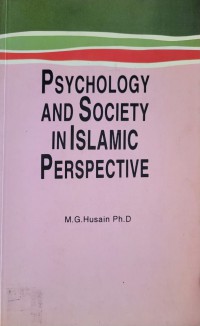 Psychology and society in Islamic perspective / Edited by, Dr. M. G. Husain