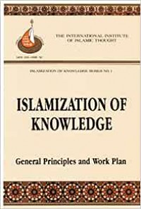 Islamization of knowledge : general principles and work plan / International Institute of Islamic Thought