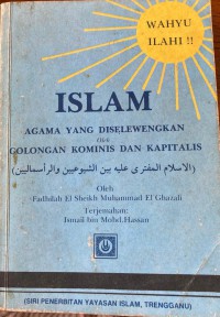 Islam : agama yang diselewengkan oleh golongan komunis dan kapitalis / oleh Fadhilah El Sheikh Muhammad El Ghazali ; terjemahan Ismail bin Mohd. Hassan