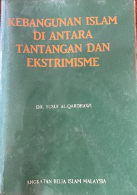Kebangunan Islam di antara tantangan dan ekstrimisme / Dr. Yusuf Al-Qardhawi ; terjemahan Hj. Muhammad Rivai Batubara