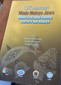 Kreativiti minda Melayu-Jawa dalam khazanah bahasa, sastera dan budaya / editor Noriah Mohamed, Hendrokumoro, Paina Partana