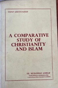 A comparative study of christianity & Islam / Ulfat Aziz-Us-Samad