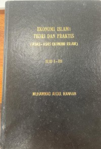 Ekonomi Islam : teori dan praktis (asas-asas ekonomi Islam / pengarang Muhammad Abdul Manan ; penterjemah Radiah Abdul Kader / ; penyunting Zakariya Man