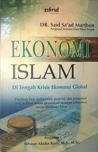 Ekonomi Islam : di tengah krisis ekonomi global / Dr. Said Sa'ad Marthon ; Penerjemah ; Ahmad Ikhrom dan Dimyauddin