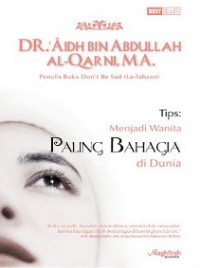 Tips menjadi wanita paling bahagia di dunia / Dr. Aidh Abdullah Al-Qarni