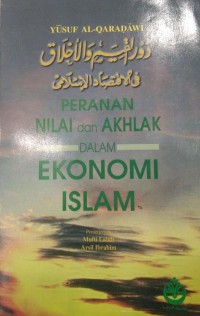 Peranan nilai dan akhlak dalam ekonomi Islam / Dr. Yusuf al-Qaradawi ; penterjemah : Mufti Latib, Arsil Ibrahim
