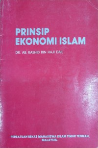 Prinsip ekonomi Islam / Dr. Ab. Rashid bin Haji Dail