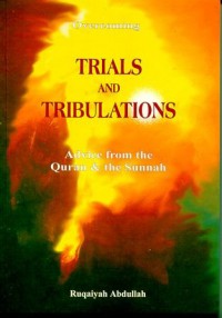 Overcoming trials and tribulations : advice from the Quran & the Sunnah / Ruqaiyah Abdullah