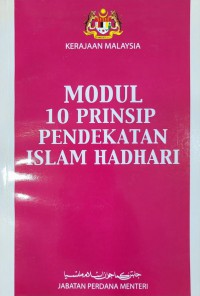 Modul 10 prinsip pendekatan Islam Hadhari / Jabatan Perdana Menteri