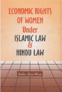 Economic rights of women under Islamic law & Hindu law / Badre Alam Khan