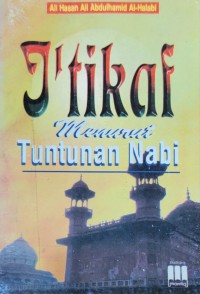 I'tikaf menurut tuntutan Nabi / Ali Hasan Ali Abdulhamid al-Halabi; penerjemah Habib Harits