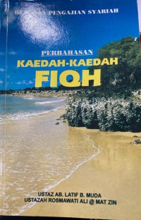 Perbahasan kaedah-kaedah fiqh / Ab. Latif Muda dan Rosmawati Ali @ Mat Zin