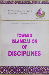 Toward Islamization of disciplines / International Institute of Islamic Thought