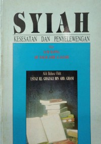 Syiah : kesesatan dan penyelewengan / Syaikh Sa'id Hawwa dan Syaikh Abu Bakar Jabir Al-Jazairi ; Alihbahasa, Ustaz Haji Ghazali Ab. Ghani