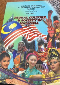 Culture, language and literature in Malaysian society : plural culture and society in Malaysia / Chew Fong Peng