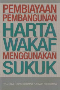 Pembiayaan pembangunan harta wakaf menggunakan Sukuk / Hydzulkifli Hashim Omar, Asmak Ab Rahman