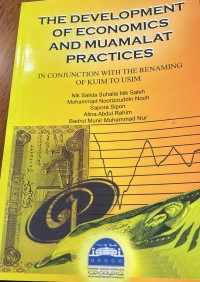 The development of economics and muamalat practices in conjunction with the renaming of KUIM to USIM / Nik Salida Suhaila Nik Saleh , Mohammad Noorizzuddin Nooh , Sapora Sipon,Alina Abdul Rahim  and Badrul Munir Muhammad Nur