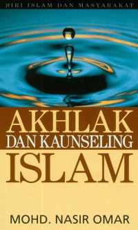 Akhlak dan kaunseling Islam / Mohd. Nasir Omar