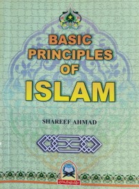 Basic principles of Islam / Shareef Ahmad