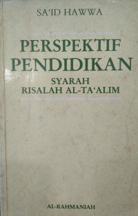 Perspektif pendidikan : Syarah Risalah Al-Ta'alim / Sa'id Hawwa