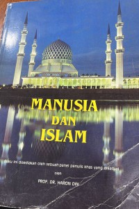 Manusia dan Islam / Haron Din ... [et al.]