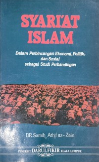 Syari'at Islam : dalam perbincangan ekonomi, politik dan sosial sebagai studi perbandingan / Dr. Samih Athif az-Zain ; penerjemah Mudzakir As; penyunting Anwar Rasyidi