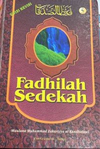 Fadhilah sedekah/ penyusun Syekhul Hadits Maulana Muhammad Zakariyya Al-Kandhalawi