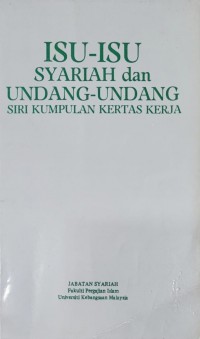 Isu-isu syariah dan undang-undang (Siiri Kumpulan Kertas Kerja) / Penyunting Mohd. Ridzuan Awang